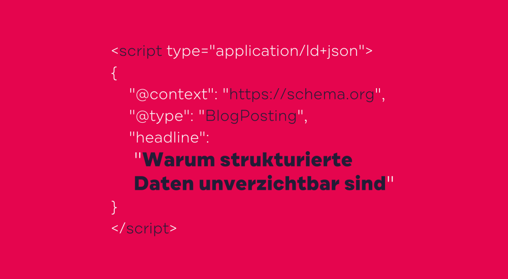 Warum strukturierte Daten unverzichtbar sind