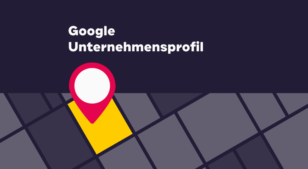 Sichtbar bei Google – mit diesen Tipps zum perfekten Google Unternehmensprofil